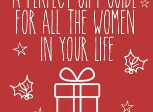 A perfect Christmas gift guide for all the women in your life