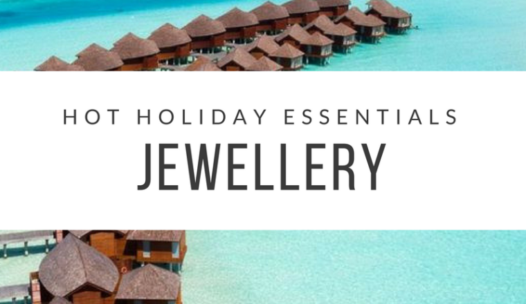 Hot Holiday Essentials: Jewellery