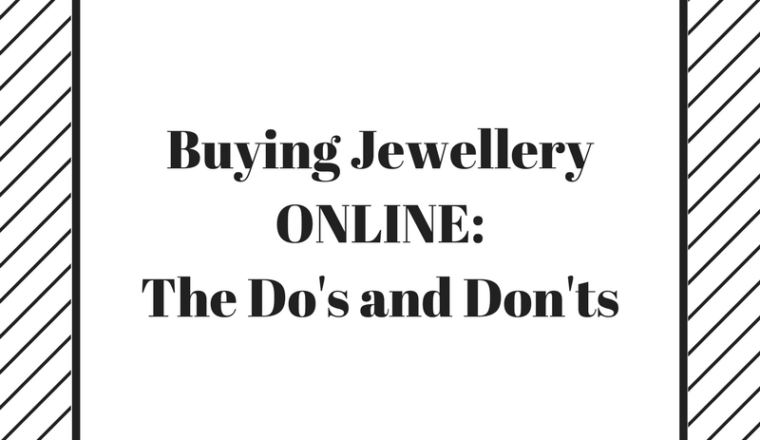 6 Dos and Don'ts of Buying Jewellery Online