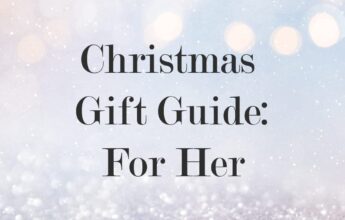 Christmas Gift Guide: For Her
